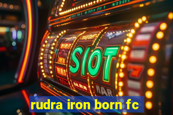 rudra iron born fc